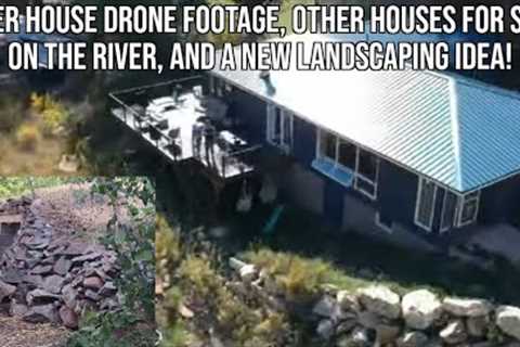 River House Drone Footage, Houses for Sale on the River, and Landscaping Ideas!