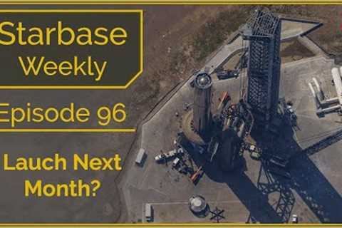 Starbase Weekly, Ep. 96 Starbase Changes Continue