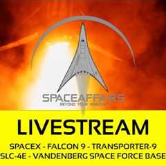 SpaceX - Falcon 9 - SLC-4E - Transporter 9 - Vandenberg Space Force Base - Space Affairs Livestream
