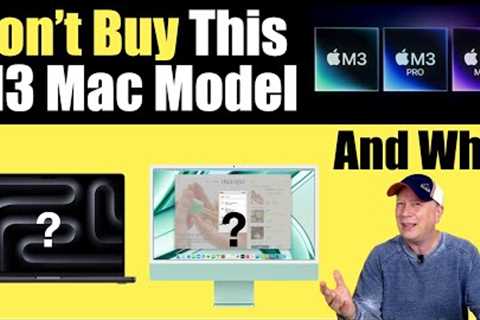 Don''t Buy This M3 Mac Model - And Here''s Why