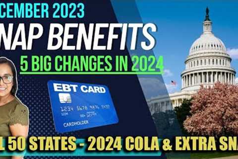 NEW SNAP UPDATE (DECEMBER 2023): 5 BIG CHANGES TO EBT BENEFITS in 2024 (ALL 50 STATES)