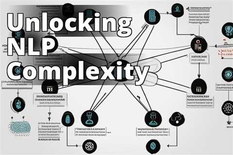 Unraveling AI Model Explainable NLP: A Complete Guide