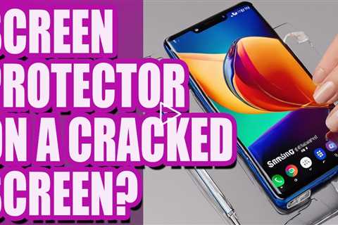 Can you put a screen protector on a cracked Samsung screen? | Samsung Screen Replacement