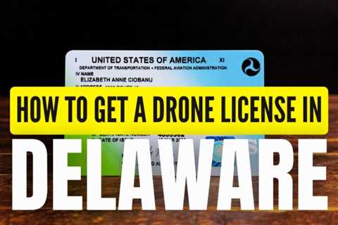 How to Get a Drone License in Delaware (Explained for Beginners)