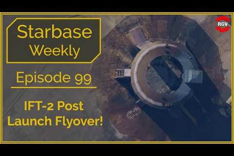 Starbase Weekly, Ep. 99 Post Launch Flyover