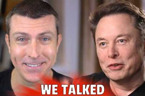 I Spoke with Elon Musk Yesterday (Seriously) - Here''s What Happened