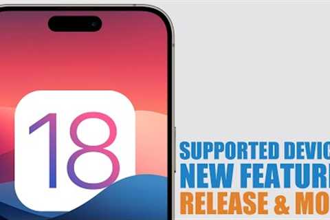 iOS 18 - Supported Devices, Features & Everything We Know !