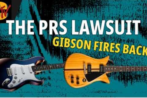 The PRS Lawsuit - Gibson Fires Back!