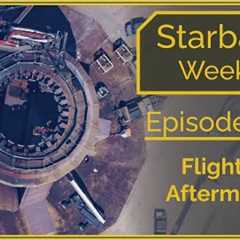 Starbase Weekly, Ep.109: Flight 3 Aftermath: Post-Launch Flyover!