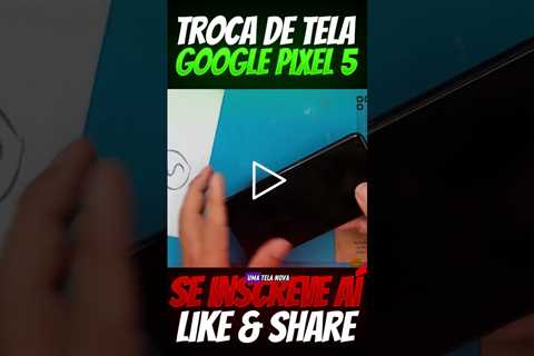 Meu celular caiu e quebrou a tela! E agora? Troca de Tela Google Pixel 5