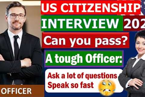 New! US Citizenship Interview and Test 2024 (Questions and Answers Practice) - A tough Officer