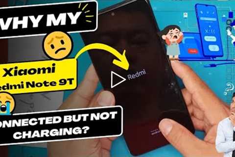 Why is my Xiaomi Redmi Note 9T connected but not charging - Xiaomi charging port replacement