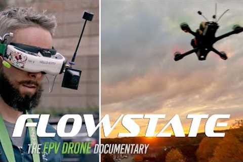 FlowState: The FPV Drone Documentary (Full Film Official Release)