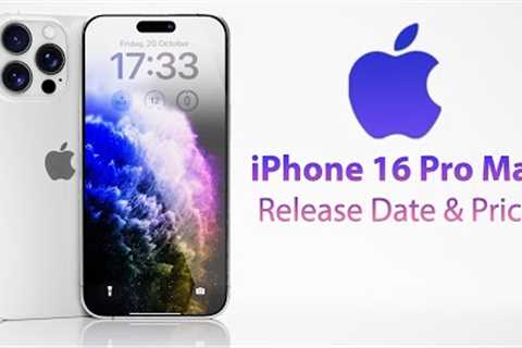 iPhone 16 Pro Max Release Date and Price - EVERY NEW FEATURE SO FAR!