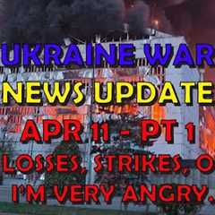 Ukraine War Update NEWS (20240411a): Pt 1 - Overnight & Other News. I''m Angry. With Everybody.