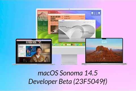 macOS Sonoma 14.5 Developer Beta: What''s New?