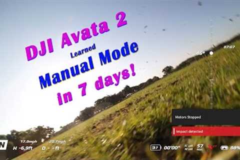 DJI Avata 2: flying manual mode in 7 days. See how with NO EXPERIENCE! Only 1.5 crashes...