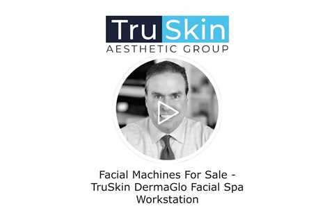 TruSkin Dermaglo Facial Spa Workstation - TruSkin Aesthetic Group