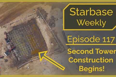 Starbase Weekly, Ep.117: Second Launch Tower Construction Begins!