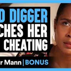 GOLD DIGGER Catches Her Man CHEATING | Dhar Mann Bonus!