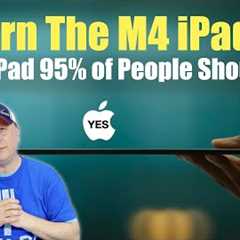 Why People Returned the M4 iPad Pro - What iPad Should Most Really Get?