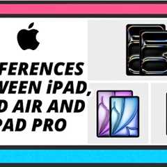 Differences between iPad, iPad Air and iPad Pro | Comparison