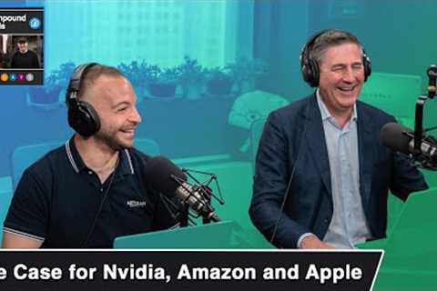 Reasons to keep Nvidia, Amazon and Apple | TCAF 145