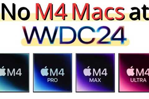 WWDC 2024 - No M4 Macs - Apple Faces Significant Challenges!!