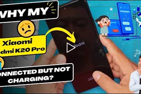 Why is my Xiaomi Redmi K20 Pro connected but not charging - Xiaomi charging port replacement