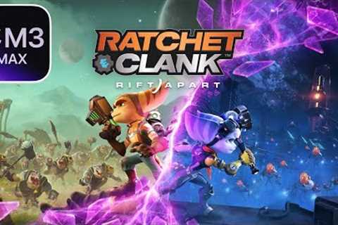 Ratchet & Clank: Rift Apart on Mac! | M3 Max, RAY TRACING ON MAC, GPTK 2.0!