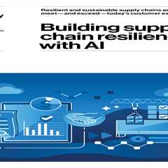 Building supply chain resilience with AI