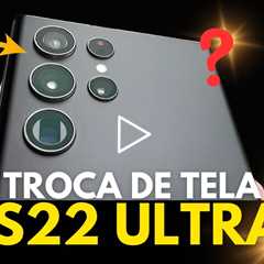 LANÇAMENTO DE 2022! Troca de Tela Samsung S22 Ultra