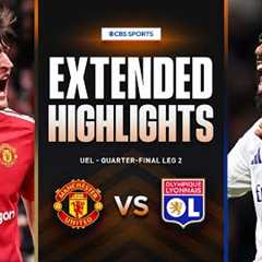 Man. United vs. Lyon: Extended Highlights | UEL Quarter-final Leg 2 | CBS Sports Golazo - Europe