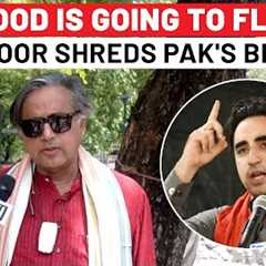 Indus Water Firestorm: Shashi Tharoor’s Unflinching Reply to Pakistan''s Bilawal Bhutto’s..