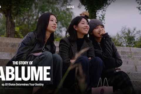 The Story of ablume | ep.03 | Choice Determines Your Destiny