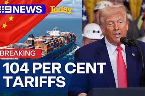 Donald Trump slaps 104 per cent tariffs on China | 9 News Australia