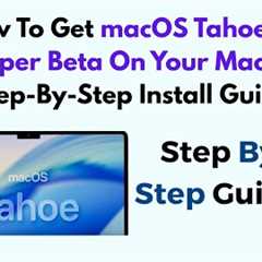How To Get macOS Tahoe 26 Developer Beta On Your MacBook – Step-By-Step Install Guide