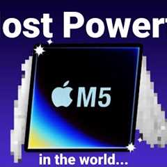 Apple''s M5 Would Change EVERYTHING...