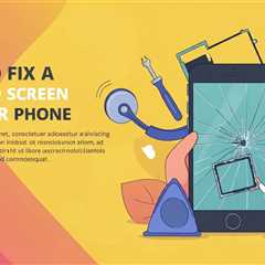 How To Fix A Cracked Screen On Your Phone