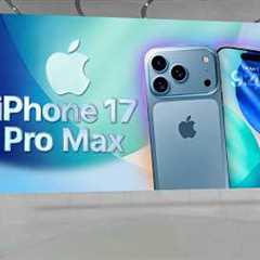 iPhone 17 Pro Max is INSANE - 12 BIG LEAK Updates!