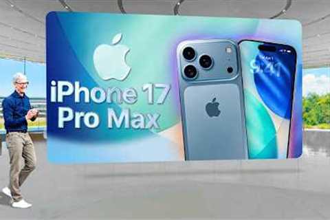 iPhone 17 Pro Max is INSANE - 12 BIG LEAK Updates!