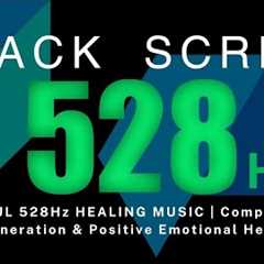 POWERFUL 528Hz HEALING MUSIC | Complete Body Regeneration & Positive Emotional Healing