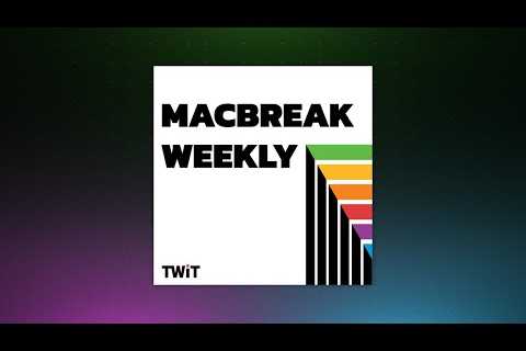 MacBreak Weekly 982