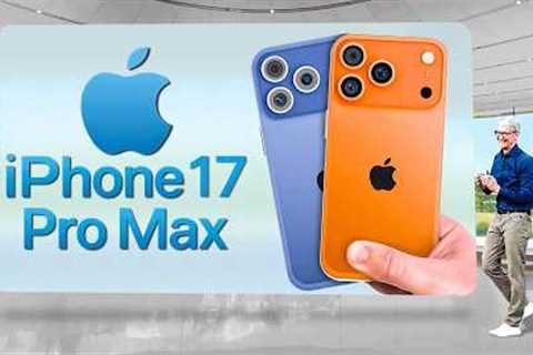 iPhone 17 Pro Max - 10 LEAKS That Will SURPRISE You!