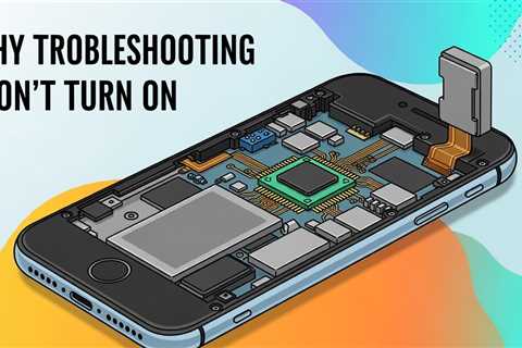 Diagnosing Why Your Phone Won’t Turn On