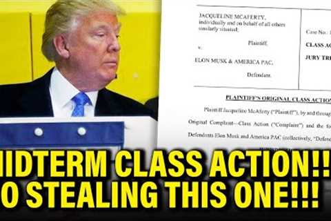 Trump GETS SMOTHERED by Class Action for MIDTERMS