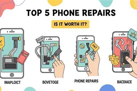 Top 5 Phone Repairs: Is it Worth It?