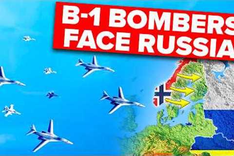 New U.S. B-1B Bombers Just Arrived at Russia’s DOORSTEP