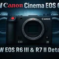 NEW Canon Cinema: C50 Revealed! Plus MORE R6 III and R7 II Details
