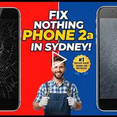 Cracked Nothing Phone 2a Screen? Here’s Who Can Fix It in Sydney Now